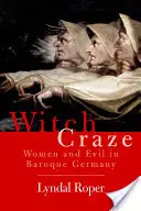 Hexenwahn: Terror und Phantasie im barocken Deutschland - Witch Craze: Terror and Fantasy in Baroque Germany