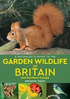 Naturalist's Guide to the Garden Wildlife of Britain and Northern Europe (2. Auflage) - Naturalist's Guide to the Garden Wildlife of Britain and Northern Europe (2nd edition)