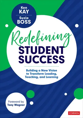 Studentenerfolg neu definieren: Eine neue Vision zur Veränderung von Führung, Lehre und Lernen - Redefining Student Success: Building a New Vision to Transform Leading, Teaching, and Learning