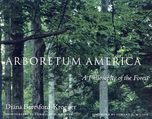 Arboretum Amerika: Eine Philosophie des Waldes - Arboretum America: A Philosophy of the Forest