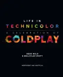 Leben in Technicolor: Eine Feier von Coldplay: Eine Feier von Coldplay - Life in Technicolor: A Celebration of Coldplay: A Celebration of Coldplay