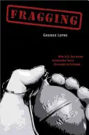 Fragging: Warum U.S.-Soldaten ihre Offiziere in Vietnam angriffen - Fragging: Why U.S. Soldiers Assaulted Their Officers in Vietnam