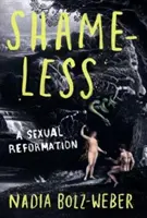 Schamlos - Eine sexuelle Reformation - Shameless - A sexual reformation