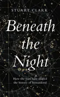 Beneath the Night - Wie die Sterne die Geschichte der Menschheit geprägt haben - Beneath the Night - How the stars have shaped the history of humankind