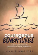 Mutige Edventures: Hindernisse überwinden und Innovationen im Klassenzimmer entdecken - Courageous Edventures: Navigating Obstacles to Discover Classroom Innovation