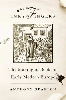 Tintenfische: Die Entstehung von Büchern im Europa der frühen Neuzeit - Inky Fingers: The Making of Books in Early Modern Europe