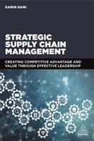 Strategisches Lieferkettenmanagement: Wettbewerbsvorteile und Werte schaffen durch effektive Führung - Strategic Supply Chain Management: Creating Competitive Advantage and Value Through Effective Leadership