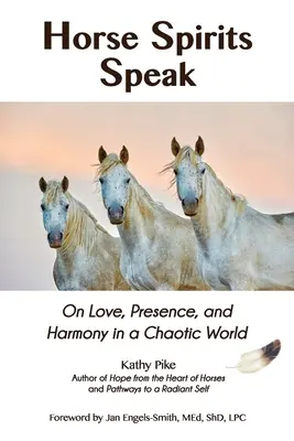 Die Pferdegeister sprechen: Über Liebe, Präsenz und Harmonie in einer chaotischen Welt - Horse Spirits Speak: On Love, Presence, and Harmony in a Chaotic World