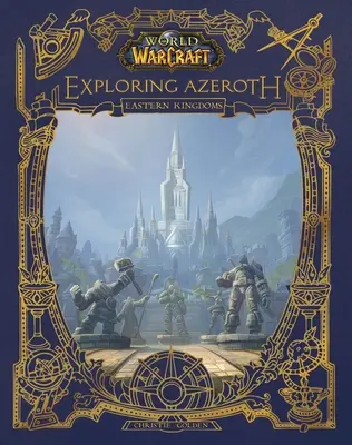 Welt von Warcraft: Azeroth erforschen: Die Östlichen Königreiche - World of Warcraft: Exploring Azeroth: The Eastern Kingdoms