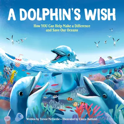 A Dolphin's Wish: Wie DU helfen kannst, einen Unterschied zu machen und unsere Ozeane zu retten - A Dolphin's Wish: How YOU Can Help Make a Difference and Save Our Oceans