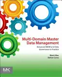 Domänenübergreifendes Stammdatenmanagement: Fortgeschrittenes MDM und Data Governance in der Praxis - Multi-Domain Master Data Management: Advanced MDM and Data Governance in Practice