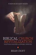 Biblische Kirchenrevitalisierung: Lösungen für sterbende und gespaltene Gemeinden - Biblical Church Revitalization: Solutions for Dying & Divided Churches