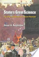 Stalins große Wissenschaft: Die Zeiten und Abenteuer sowjetischer Physiker - Stalin's Great Science: The Times and Adventures of Soviet Physicists