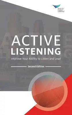 Aktives Zuhören: Verbessern Sie Ihre Fähigkeit zuzuhören und zu führen, Zweite Auflage - Active Listening: Improve Your Ability to Listen and Lead, Second Edition