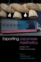 Export der japanischen Ästhetik: Die Entwicklung von der Tradition zum coolen Japan - Exporting Japanese Aesthetics: Evolution from Tradition to Cool Japan