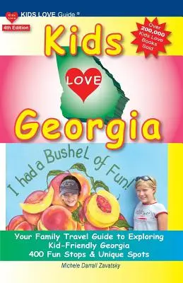 Kids Love Georgia, 4. Auflage: Ihr Reiseführer für Familien, um das kinderfreundliche Georgia zu erkunden. 400 lustige Zwischenstopps und einzigartige Orte - Kids Love Georgia, 4th Edition: Your Family Travel Guide to Exploring Kid Friendly Georgia. 400 Fun Stops & Unique Spots