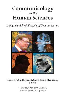Kommunikologie für die Humanwissenschaften: Lanigan und die Philosophie der Kommunikation - Communicology for the Human Sciences: Lanigan and the Philosophy of Communication