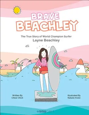 Brave Beachley: Die wahre Geschichte des Surfer-Weltmeisters Layne Beachley - Brave Beachley: The True Story of World Champion Surfer Layne Beachley