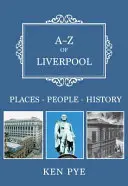 A-Z von Liverpool: Orte-Personen-Geschichte - A-Z of Liverpool: Places-People-History