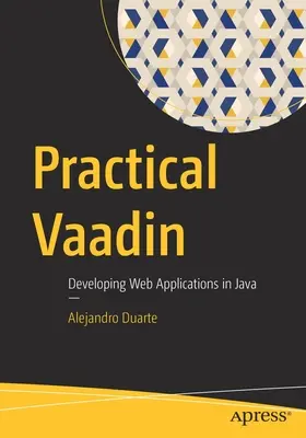 Praktisches Vaadin: Entwicklung von Webanwendungen in Java - Practical Vaadin: Developing Web Applications in Java