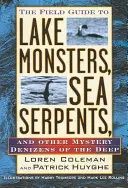 Der Feldführer zu Seemonstern, Seeschlangen und anderen geheimnisvollen Bewohnern der Tiefsee - The Field Guide to Lake Monsters, Sea Serpents, and Other Mystery Denizens of the Deep