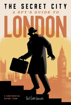 Die geheime Stadt: Der Leitfaden eines Spions für London - The Secret City: A Spy's Guide to London