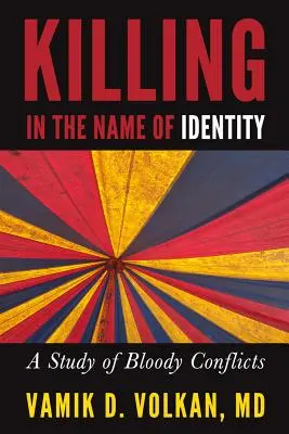 Töten im Namen der Identität: Eine Studie zu blutigen Konflikten - Killing in the Name of Identity: A Study of Bloody Conflicts