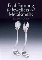 Faltenbildung für Juweliere und Metallschmiede - Fold Forming for Jewellers and Metalsmiths