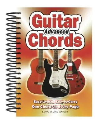 Gitarrenakkorde für Fortgeschrittene: Einfach zu verwenden, einfach zu transportieren, ein Akkord auf jeder Seite - Advanced Guitar Chords: Easy-To-Use, Easy-To-Carry, One Chord on Every Page