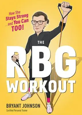 Das RBG-Workout: Wie sie stark bleibt ... und Sie es auch können! - The RBG Workout: How She Stays Strong . . . and You Can Too!