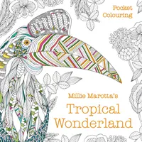 Millie Marotta's Tropical Wonderland Taschenmalbuch - Millie Marotta's Tropical Wonderland Pocket Colouring