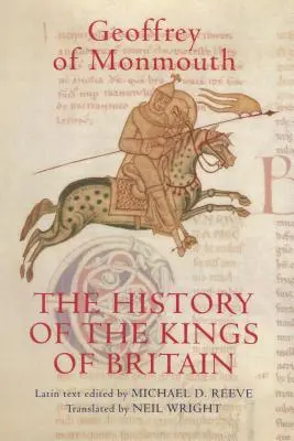 Die Geschichte der Könige von Britannien: Eine Ausgabe und Übersetzung der de Gestis Britonum [Historia Regum Britanniae] - The History of the Kings of Britain: An Edition and Translation of the de Gestis Britonum [Historia Regum Britanniae]