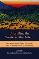 Die Zügel des westlichen Filmautors lockern: Zeitgenössische, transnationale und intertextuelle Erkundungen - Unbridling the Western Film Auteur: Contemporary, Transnational and Intertextual Explorations