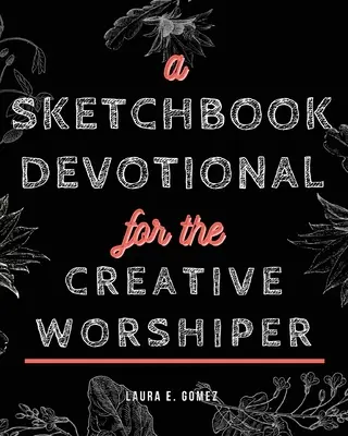 Eine Skizzenbuch-Andacht für den kreativen Anbeter - A Sketchbook Devotional for the Creative Worshiper