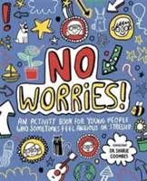 Keine Sorgen! Mindful Kids - Ein Aktivitätsbuch für Kinder, die sich manchmal ängstlich oder gestresst fühlen - No Worries! Mindful Kids - An activity book for children who sometimes feel anxious or stressed