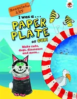 Ich war ein Pappteller oder -becher - Recycelte Kunst - I Was A Paper Plate or Cup - Recyled Art