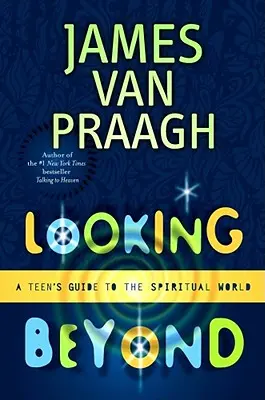 Jenseits schauen: Der Leitfaden eines Teenagers für die spirituelle Welt - Looking Beyond: A Teen's Guide to the Spiritual World