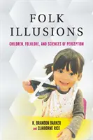 Volkstümliche Illusionen: Kinder, Folklore und Wahrnehmungswissenschaften - Folk Illusions: Children, Folklore, and Sciences of Perception