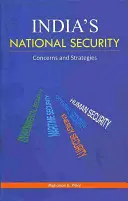 Indiens nationale Sicherheit: Besorgnis und Strategien - India's National Security: Concerns and Strategies