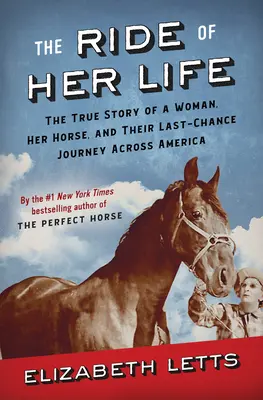 Der Ritt ihres Lebens: Die wahre Geschichte einer Frau, ihres Pferdes und ihrer Reise quer durch Amerika als letzte Chance - The Ride of Her Life: The True Story of a Woman, Her Horse, and Their Last-Chance Journey Across America