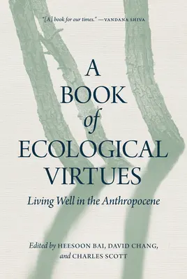 Ein Buch über ökologische Tugenden: Gut leben im Anthropozän - A Book of Ecological Virtues: Living Well in the Anthropocene