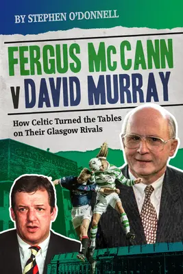 Fergus McCann gegen David Murray: Und der Niedergang des schottischen Fußballs - Fergus McCann Versus David Murray: And the Decline of Scottish Football