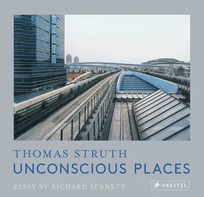 Unbewusste Orte: Thomas Struth - Unconscious Places: Thomas Struth