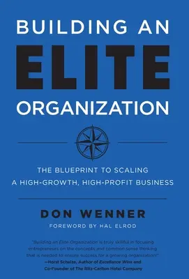 Aufbau einer Elite-Organisation: Die Blaupause für die Skalierung eines wachstumsstarken, hochprofitablen Unternehmens - Building an Elite Organization: The Blueprint to Scaling a High-Growth, High-Profit Business