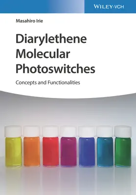 Diarylethene Molekulare Photoswitches: Konzepte und Funktionalitäten - Diarylethene Molecular Photoswitches: Concepts and Functionalities