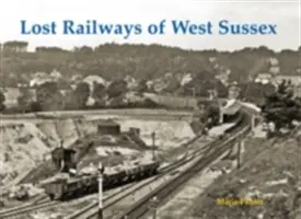 Verlorene Eisenbahnen von West Sussex - Lost Railways of West Sussex
