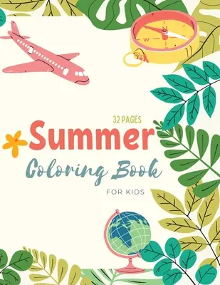 Sommer-Malbuch: Sommerzeit-Malbuch für Kinder: Strandleben und sommerliche Malvorlagen für Kinder von 4-8 Jahren - Summer Coloring Book: Summer Time Coloring Book For Kids: Beach Life and Summer-Themed Coloring Pages For Kids Ages 4-8