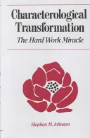 Charakterologische Transformation: Das Wunder der harten Arbeit - Characterological Transformation: The Hard Work Miracle