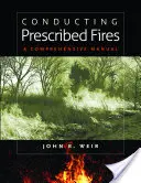 Durchführung von Waldbränden: Ein umfassendes Handbuch - Conducting Prescribed Fires: A Comprehensive Manual