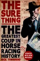 The Sure Thing: Der größte Coup in der Geschichte des Pferderennsports - The Sure Thing: The Greatest Coup in Horse Racing History